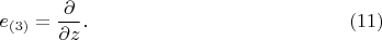 $$e_{(3)} = \frac{\partial}{\partial z}. \eqno(11)$$