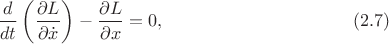 $$\dfrac{d}{dt}\left(\dfrac{\partial L}{\partial\dot{x}}\right)-\dfrac{\partial L}{\partial x}=0,\eqno(2.7)$$