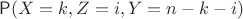 $\mathsf P(X=k, Z=i, Y=n-k-i)$