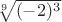$\sqrt[9]{(-2)^3}$