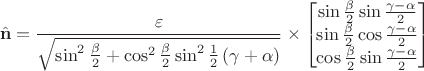 $$
\hat{\mathbf{n}} = \frac{\varepsilon}{\sqrt{\sin^2 \frac{\beta}{2} + \cos^2 \frac{\beta}{2} \sin^2 \frac{1}{2} \left( \gamma + \alpha \right)}} \times 
\begin{bmatrix}
\sin \frac{\beta}{2} \sin \frac{\gamma - \alpha}{2} \\
\sin \frac{\beta}{2} \cos \frac{\gamma - \alpha}{2} \\
\cos \frac{\beta}{2} \sin \frac{\gamma - \alpha}{2}
\end{bmatrix}
$$