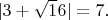 $|3+ \sqrt 16|= 7.$