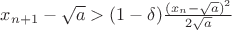 $x_{n+1}-\sqrt a >(1-\delta )\frac{(x_n-\sqrt a)^2}{2\sqrt a}$
