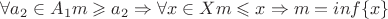 $\forall a_2 \in A_1 m \geqslant a_2 \Rightarrow \forall x \in X m \leqslant x \Rightarrow m=inf\{x\}$