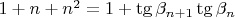 $1+n+n^2=1+\tg\beta_{n+1}\tg\beta_n$