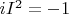 $iI^2=-1$