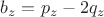 $b_z=p_z-2q_z$