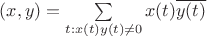 $(x, y) = \sum\limits_{t:x(t)y(t) \neq 0}x(t)\overline{y(t)}$