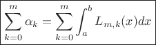 $$\boxed{\sum_{k=0}^{m}\alpha_k = \sum_{k=0}^{m}\int_{a}^{b} L_{m,k}(x)dx}$$