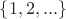 $\{1,2,...\}$