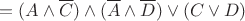 $$= (A \wedge \overline{C}) \wedge (\overline{A} \wedge \overline{D}) \vee (C \vee D)$$