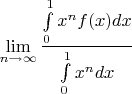 $$\lim\limits_{n\to\infty}\frac{\int\limits_0^1 x^nf(x)dx}{\int\limits_0^1 x^ndx}$$