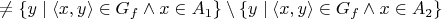 $\neq \{y \mid \langle x,y \rangle \in G_f \land x \in A_1 \} \setminus \{y \mid \langle x,y \rangle \in G_f \land x \in A_2 \}$