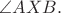 $\angle AXB.$