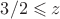 $3/2\leqslant z$