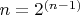 $n=2^\left(n-1\right)$