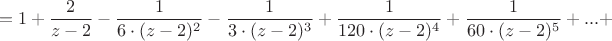 $$ = 1 + \frac{2}{z-2} - \frac{1}{6 \cdot (z-2)^2} - \frac{1}{3 \cdot (z-2)^3} + \frac{1}{120 \cdot (z-2)^4} + \frac{1}{60 \cdot (z-2)^5} + ... +$$