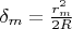 $\delta_m= \frac{r_m^2}{2R} $