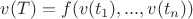 $v(T)=f(v(t_1),...,v(t_n))$ $v(T)=f(v(t_1),...,v(t_n))$