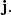$\mathbf{j}. $
