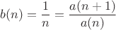 $b(n)=\dfrac{1}{n}=\dfrac{a(n+1)}{a(n)}$