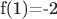f(1)=-2