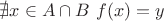 $\nexists x \in A \cap B ~ f(x)=y$