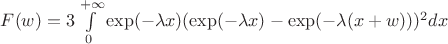 $F(w)=3\int\limits_{0}^{+\infty}\exp(-\lambda x)(\exp(-\lambda x)-\exp(-\lambda (x+w)))^2dx$