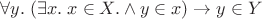 $\forall y. \; (\exists x. \; x \in X. \wedge y \in x) \to y \in Y$