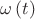 $\omega \left( t \right)$