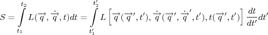 $$
S=\int\limits_{t_1}^{t_2}L(\overrightarrow{q}, \dot{\overrightarrow{q}}, t)dt=\int\limits_{t_1'}^{t_2'}L\left[\overrightarrow{q}(\overrightarrow{q}',t'),\dot{\overrightarrow{q}}(\overrightarrow{q}',\dot{\overrightarrow{q}}',t'),t(\overrightarrow{q}',t')\right]\frac{dt}{dt'}dt'
$$
