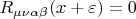 $R_{\mu \nu \alpha \beta} (x+\varepsilon) = 0$