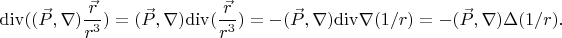 $$
\mathrm{div}((\vec{P},\nabla) \frac{\vec{r}}{r^3})=
(\vec{P},\nabla) \mathrm{div}(\frac{\vec{r}}{r^3})=-
(\vec{P},\nabla) \mathrm{div}\nabla(1/r)=-(\vec{P},\nabla)\Delta(1/r).
$$