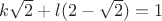 $k\sqrt{2}+l(2-\sqrt{2})=1$ $k\sqrt{2}+l(2-\sqrt{2})=1$