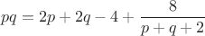 $$pq = 2p+2q - 4 + \frac{8}{p+q+2}$$