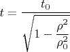 $t=\dfrac{t_0}{\sqrt{1-\dfrac{\rho^2}{\rho_0^2}}}$