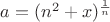 $a=(n^2+x)^{\frac1n}$