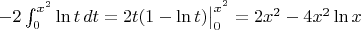 $-2\int_0^{x^2}\ln t\,dt=2t(1-\ln t)\big|_0^{x^2}=2x^2-4x^2\ln x$