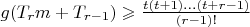 $g(T_rm+T_{r-1})\geqslant \frac{t(t+1)...(t+r-1)}{(r-1)!}$