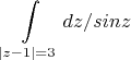 $$\int\limits_{\left\lvert z-1\right\rvert=3}dz/sinz$$