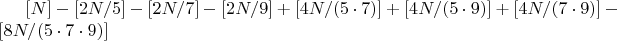 $[N] - [2N/5] - [2N/7] - [2N/9]  + [4N/(5\cdot7)] +[4N/(5\cdot9)] + [4N/(7\cdot9)] - [8N/(5\cdot7\cdot9)]$