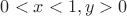 $0<x<1,y>0$