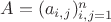 $A=(a_{i,j})_{i,j=1}^n$