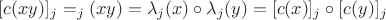 $[c(xy)]_j = \labda_j(xy) = \lambda_j(x) \circ \lambda_j(y) = [c(x)]_j \circ [c(y)]_j$