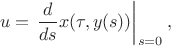 $$ u = \left. \frac{d}{ds} x(\tau, y(s)) \right|_{s=0}, $$
