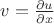 $v=\frac{\partial u}{\partial x}$