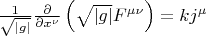 $\frac 1{\sqrt{|g|}}\frac{\partial}{\partial x^\nu}\left(\sqrt{|g|}F^{\mu\nu}\right)=k j^\mu$
