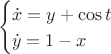 $$$\begin{cases}\dot{x} = y +\cos t \\ \dot{y} = 1 -x\end{cases}$$$