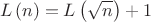 $$
L\left( n \right) = L\left( {\sqrt n } \right) + 1
$$