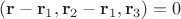 $(\mathbf r-\mathbf r_1, \mathbf r_2-\mathbf r_1, \mathbf r_3)=0$
